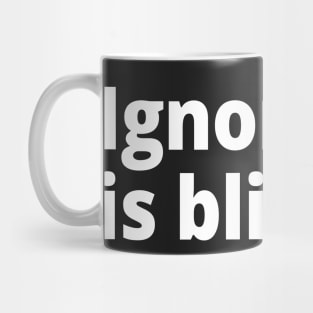 Ignorance is bliss Mug